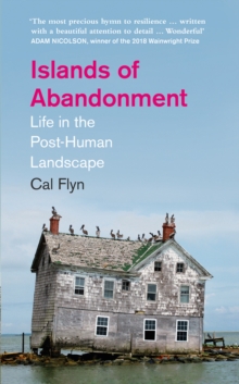 Islands of Abandonment : Life in the Post-Human Landscape, Hardback Book Islands of Abandonment : Life in the Post-Human Landscape, Hardback Book