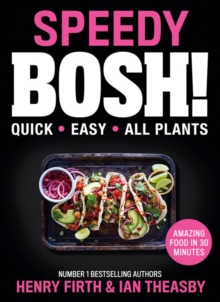Speedy BOSH! : Over 100 Quick and Easy Plant-Based Meals in 30 Minutes, Hardback Book Speedy BOSH! : Over 100 Quick and Easy Plant-Based Meals in 30 Minutes, Hardback Book