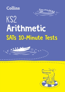 KS2 Maths Arithmetic SATs 10-Minute Tests : For the 2020 Tests, Paperback / softback Book KS2 Maths Arithmetic SATs 10-Minute Tests : For the 2020 Tests, Paperback / softback Book