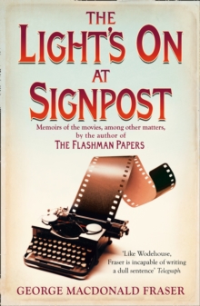 The Light's On At Signpost : Memoirs of the Movies, Among Other Matters, Paperback / softback Book The Light's On At Signpost : Memoirs of the Movies, Among Other Matters, Paperback / softback Book