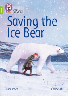 Saving the Ice Bear : Band 11+/Lime Plus, Paperback / softback Book Saving the Ice Bear : Band 11+/Lime Plus, Paperback / softback Book