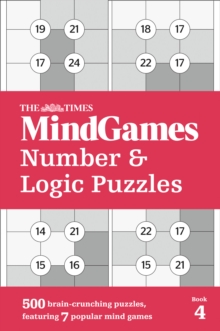 The Times MindGames Number and Logic Puzzles Book 4 : 500 Brain-Crunching Puzzles, Featuring 7 Popular Mind Games, Paperback / softback Book The Times MindGames Number and Logic Puzzles Book 4 : 500 Brain-Crunching Puzzles, Featuring 7 Popular Mind Games, Paperback / softback Book