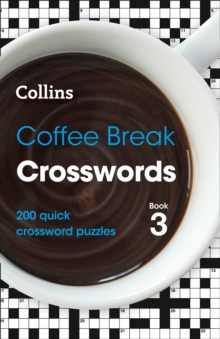 Coffee Break Crosswords Book 3 : 200 Quick Crossword Puzzles