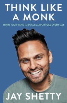 Think Like a Monk: The secret of how to harness the power of positivity and be happy now, EPUB eBook Think Like a Monk: The secret of how to harness the power of positivity and be happy now, EPUB eBook