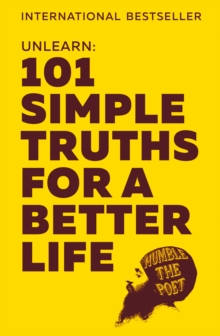Unlearn : 101 Simple Truths for a Better Life, Hardback Book Unlearn : 101 Simple Truths for a Better Life, Hardback Book