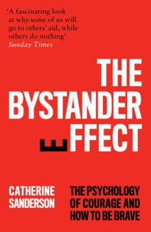 The Bystander Effect : The Psychology of Courage and How to be Brave, Paperback / softback Book The Bystander Effect : The Psychology of Courage and How to be Brave, Paperback / softback Book