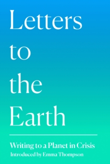 Letters to the Earth : Writing to a Planet in Crisis, Hardback Book Letters to the Earth : Writing to a Planet in Crisis, Hardback Book