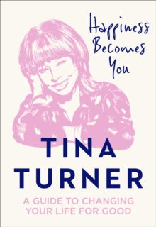 Happiness Becomes You : A Guide to Changing Your Life for Good, Hardback Book Happiness Becomes You : A Guide to Changing Your Life for Good, Hardback Book