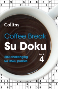 Coffee Break Su Doku Book 4 : 200 Challenging Su Doku Puzzles