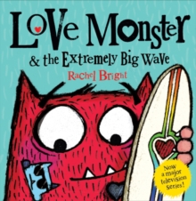 Love Monster and the Extremely Big Wave, Paperback / softback Book Love Monster and the Extremely Big Wave, Paperback / softback Book