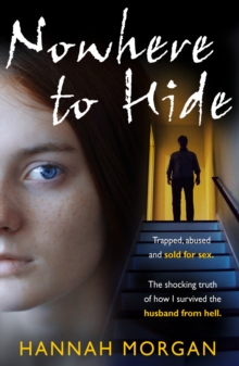 Nowhere to Hide : Trapped, Abused and Sold for Sex, Paperback / softback Book Nowhere to Hide : Trapped, Abused and Sold for Sex, Paperback / softback Book