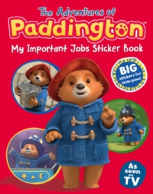 The Adventures of Paddington: My Important Jobs Sticker Book, Paperback / softback Book The Adventures of Paddington: My Important Jobs Sticker Book, Paperback / softback Book