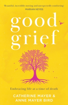 Good Grief: Embracing life at a time of death, EPUB eBook Good Grief: Embracing life at a time of death, EPUB eBook