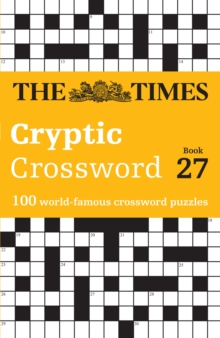 The Times Cryptic Crossword Book 27 : 100 World-Famous Crossword Puzzles