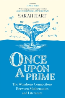 Once Upon a Prime : The Wondrous Connections Between Mathematics and Literature
