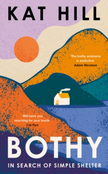 Bothy : In Search of Simple Shelter