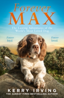 Forever Max : The Lasting Adventures of the World's Most Loved Dog