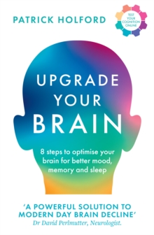 Upgrade Your Brain : Unlock Your Life’s Full Potential