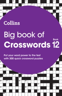 Big Book of Crosswords 12 : 300 Quick Crossword Puzzles