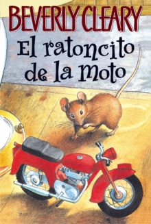 El ratoncito de la moto : The Mouse and the Motorcycle (Spanish edition)