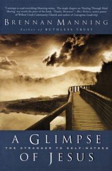 Glimpse Of Jesus : The Stranger To Self Hatred, Paperback / softback Book Glimpse Of Jesus : The Stranger To Self Hatred, Paperback / softback Book