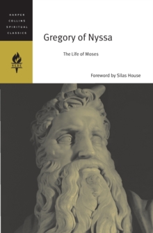 Gregory Of Nyssa : The Life Of Moses, Paperback / softback Book Gregory Of Nyssa : The Life Of Moses, Paperback / softback Book