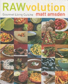 RAWvolution : Gourmet Living Cuisine, Hardback Book RAWvolution : Gourmet Living Cuisine, Hardback Book