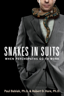 Snakes in Suits : When Psychopaths Go to Work, Paperback Book Snakes in Suits : When Psychopaths Go to Work, Paperback Book