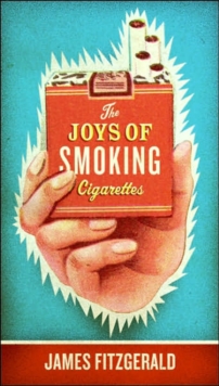 The Joys of Smoking Cigarettes, Paperback / softback Book The Joys of Smoking Cigarettes, Paperback / softback Book