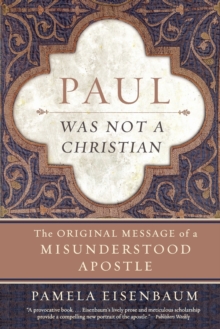 Paul Was Not a Christian : The Original Message of a Misunderstood Apostle, Paperback / softback Book Paul Was Not a Christian : The Original Message of a Misunderstood Apostle, Paperback / softback Book