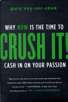 Crush It! : Why NOW Is the Time to Cash In on Your Passion, Hardback Book Crush It! : Why NOW Is the Time to Cash In on Your Passion, Hardback Book