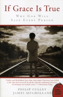 If Grace Is True : Why God Will Save Every Person, Paperback / softback Book If Grace Is True : Why God Will Save Every Person, Paperback / softback Book