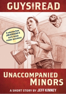 Guys Read: Unaccompanied Minors : A Short Story from Guys Read: Funny Business