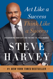 Act Like a Success, Think Like a Success : Discovering Your Gift and the Way to Life's Riches, Paperback / softback Book Act Like a Success, Think Like a Success : Discovering Your Gift and the Way to Life's Riches, Paperback / softback Book