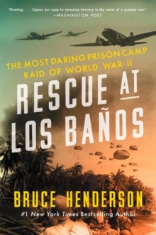 Rescue at Los Banos : The Most Daring Prison Camp Raid of World War II, Paperback / softback Book Rescue at Los Banos : The Most Daring Prison Camp Raid of World War II, Paperback / softback Book