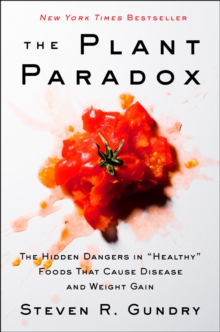 The Plant Paradox : The Hidden Dangers in 