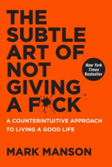 The Subtle Art of Not Giving a F*ck : A Counterintuitive Approach to Living a Good Life, Hardback Book The Subtle Art of Not Giving a F*ck : A Counterintuitive Approach to Living a Good Life, Hardback Book