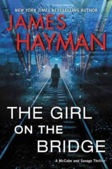 The Girl on the Bridge : A McCabe and Savage Thriller, Paperback / softback Book The Girl on the Bridge : A McCabe and Savage Thriller, Paperback / softback Book