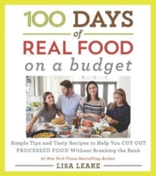 100 Days of Real Food: On a Budget : Simple Tips and Tasty Recipes to Help You Cut Out Processed Food Without Breaking the Bank, Hardback Book 100 Days of Real Food: On a Budget : Simple Tips and Tasty Recipes to Help You Cut Out Processed Food Without Breaking the Bank, Hardback Book