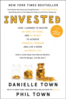 Invested : How I Learned to Master My Mind, My Fears, and My Money to Achieve Financial Freedom and Live a More Authentic Life (with a Little Help from Warren Buffett, Charlie Munger, and My Dad), Paperback / softback Book Invested : How I Learned to Master My Mind, My Fears, and My Money to Achieve Financial Freedom and Live a More Authentic Life (with a Little Help from Warren Buffett, Charlie Munger, and My Dad), Paperback / softback Book