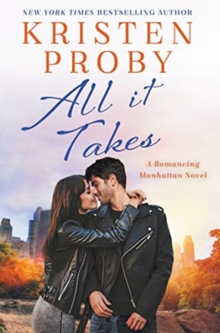 All It Takes : A Romancing Manhattan Novel, Paperback / softback Book All It Takes : A Romancing Manhattan Novel, Paperback / softback Book