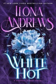 White Hot : A Hidden Legacy Novel