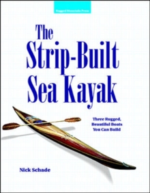 The Strip Built Sea Kayak : Three Rugged, Beautiful Boats You Can Build, Paperback Book The Strip Built Sea Kayak : Three Rugged, Beautiful Boats You Can Build, Paperback Book