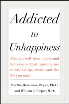 Addicted to Unhappiness, Paperback / softback Book Addicted to Unhappiness, Paperback / softback Book