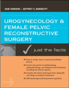 Urogynecology and Female Pelvic Reconstructive Surgery: Just the Facts, Paperback / softback Book Urogynecology and Female Pelvic Reconstructive Surgery: Just the Facts, Paperback / softback Book