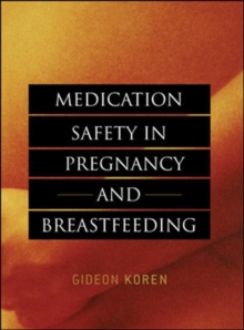 Medication Safety in Pregnancy and Breastfeeding, Hardback Book Medication Safety in Pregnancy and Breastfeeding, Hardback Book