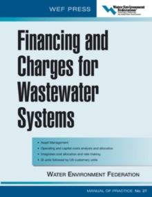 Financing and Charges for Wastewater Systems WEF MOP 27, Hardback Book Financing and Charges for Wastewater Systems WEF MOP 27, Hardback Book