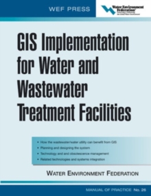 GIS Implementation for Water and Wastewater Treatment Facilities, Hardback Book GIS Implementation for Water and Wastewater Treatment Facilities, Hardback Book