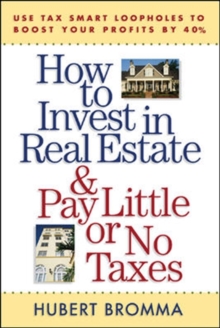 How to Invest in Real Estate And Pay Little or No Taxes: Use Tax Smart Loopholes to Boost Your Profits By 40% : Use Tax Smart Loopholes to Boost Your Profits By 40%, PDF eBook How to Invest in Real Estate And Pay Little or No Taxes: Use Tax Smart Loopholes to Boost Your Profits By 40% : Use Tax Smart Loopholes to Boost Your Profits By 40%, PDF eBook