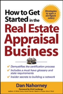 How to Get Started in the Real Estate Appraisal Business, Paperback / softback Book How to Get Started in the Real Estate Appraisal Business, Paperback / softback Book